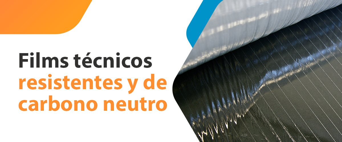 Apueste por films técnicos muy resistentes y con huella de carbono neutral